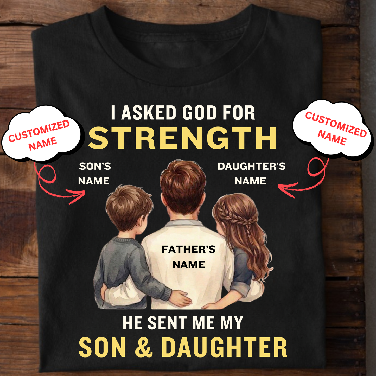 CUSTOMIZED- MY STRENGTH, MY SON & DAUGHTER (FATHER & KIDS) CLASSIC T-SHIRT