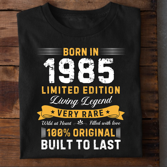 BORN IN 1985 BUILT TO LAST CLASSIC T-SHIRT