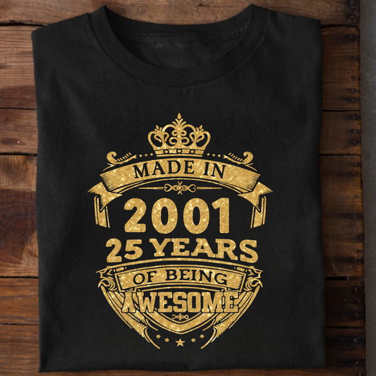 MADE IN 2001 25 YEARS OF BEING AWESOME PREMIUM CLASSIC T-SHIRT