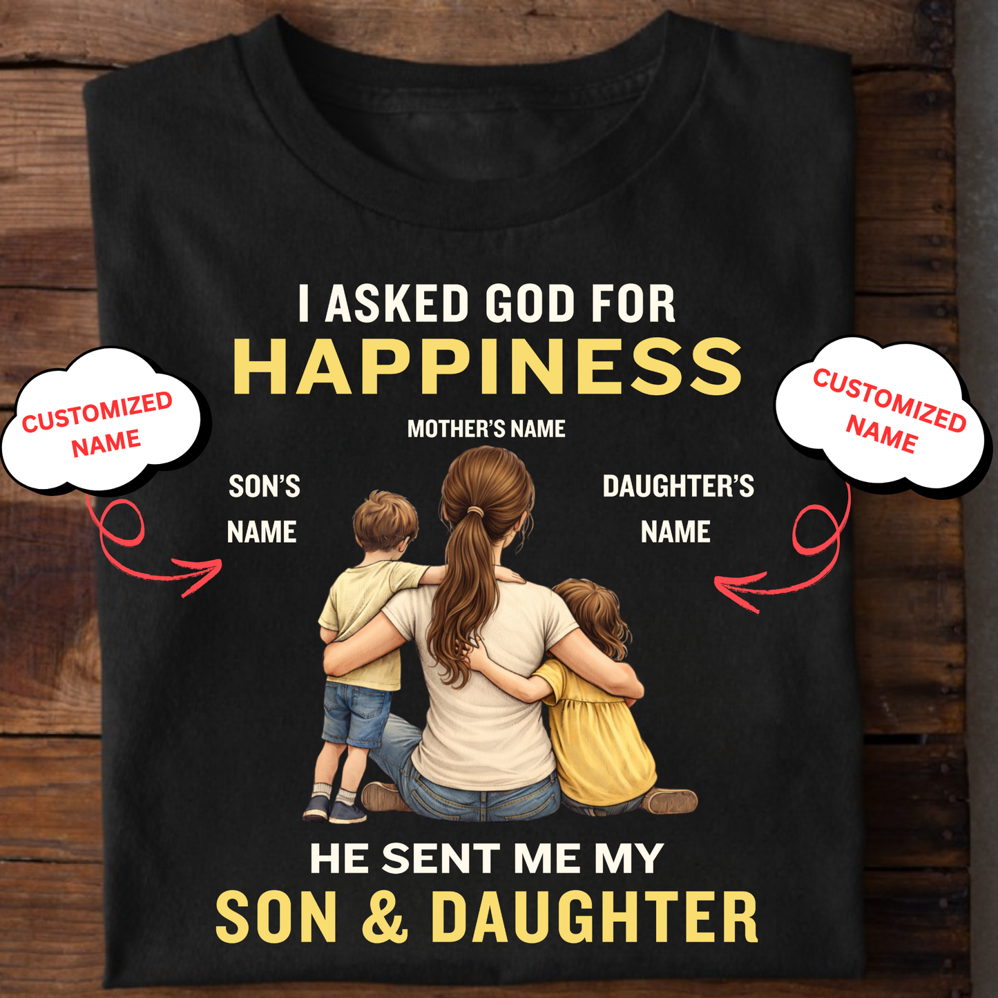 CUSTOMIZED-MY HAPPINESS, MY SON & DAUGHTER (MOTHER) CLASSIC T-SHIRT