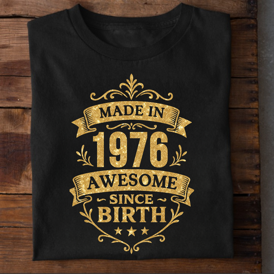 MADE IN 1976 AWESOME SINCE BIRTH PREMIUM QUALITY T-SHIRT