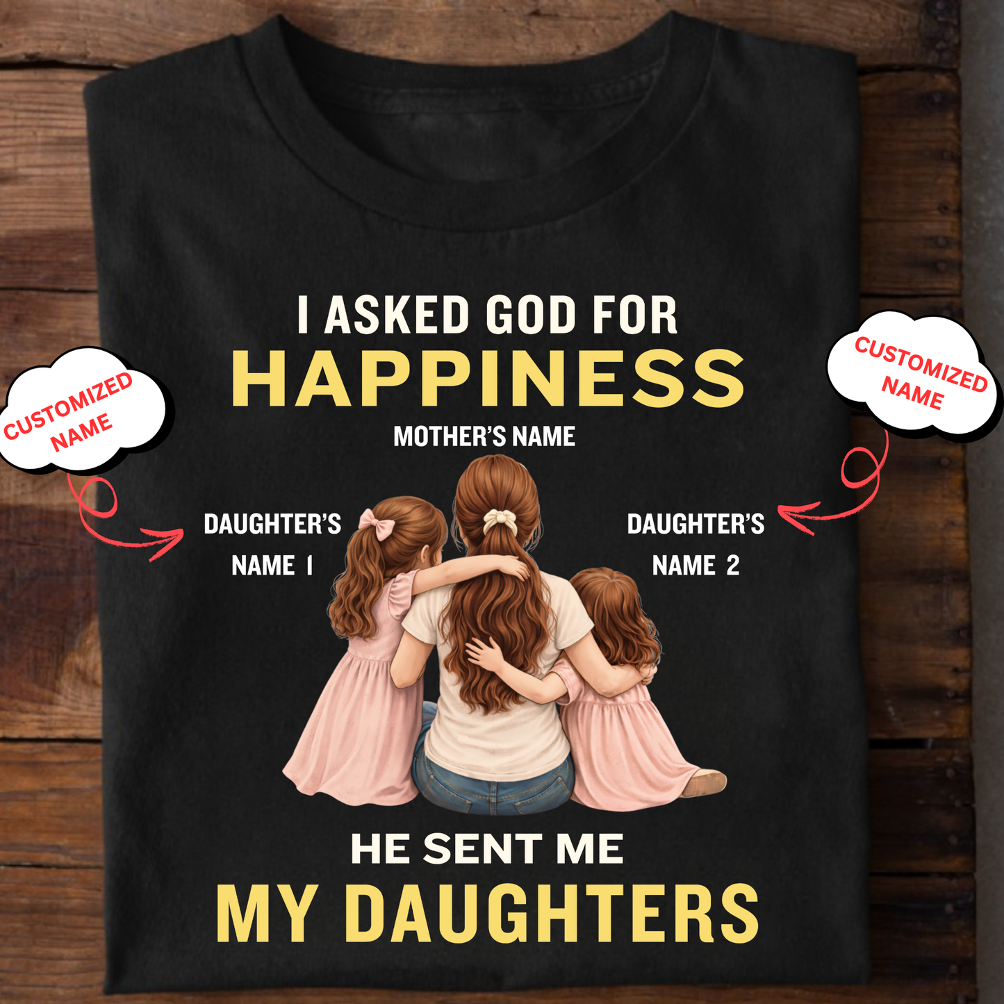 CUSTOMIZED-MY HAPPINESS, MY DAUGHTERS (MOTHER & DAUGHTERS) CLASSIC T-SHIRT