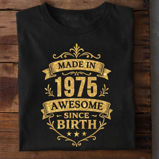 MADE IN 1975 AWESOME SINCE BIRTH PREMIUM QUALITY T-SHIRT