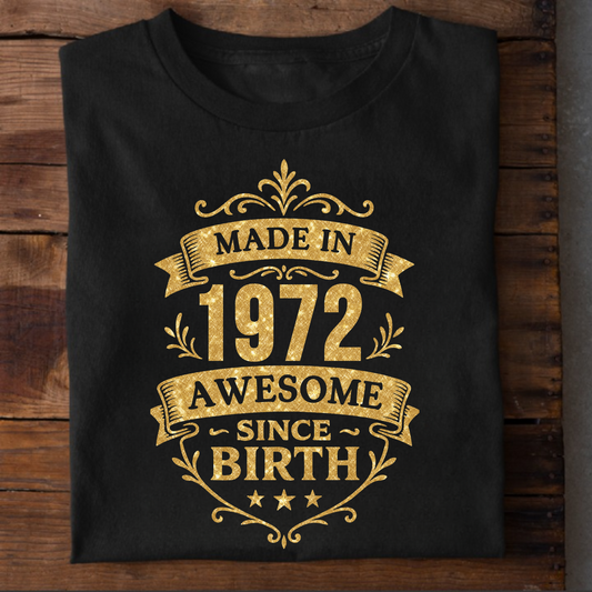 MADE IN 1972 AWESOME SINCE BIRTH PREMIUM QUALITY T-SHIRT