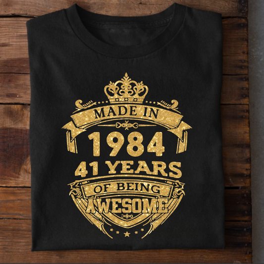 MADE IN 1984 41 YEARS OF BEING AWESOME