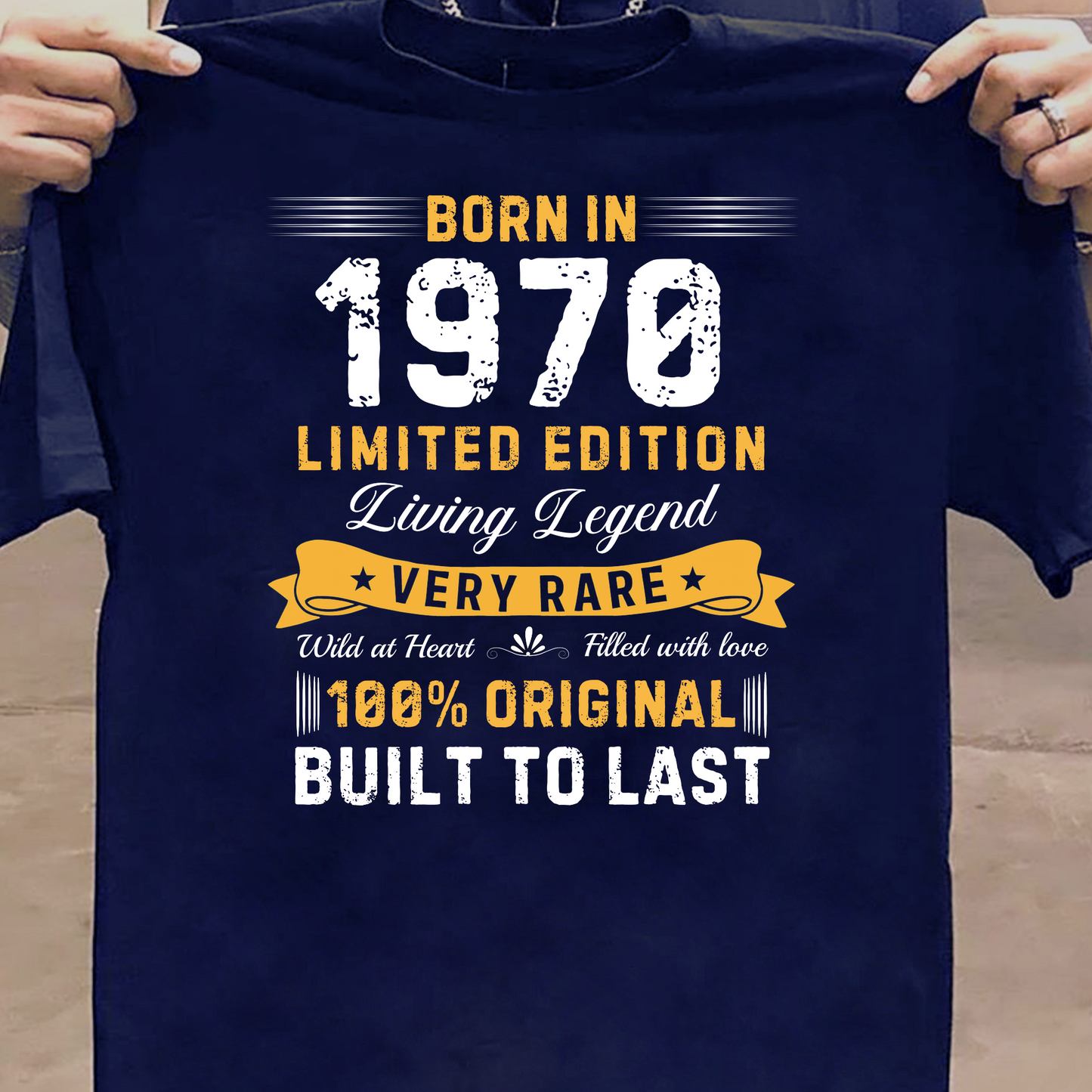 BORN IN 1970 BUILT TO LAST CLASSIC T-SHIRT