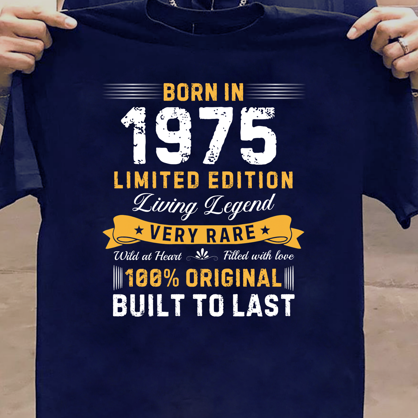 BORN IN 1975 BUILT TO LAST CLASSIC T-SHIRT