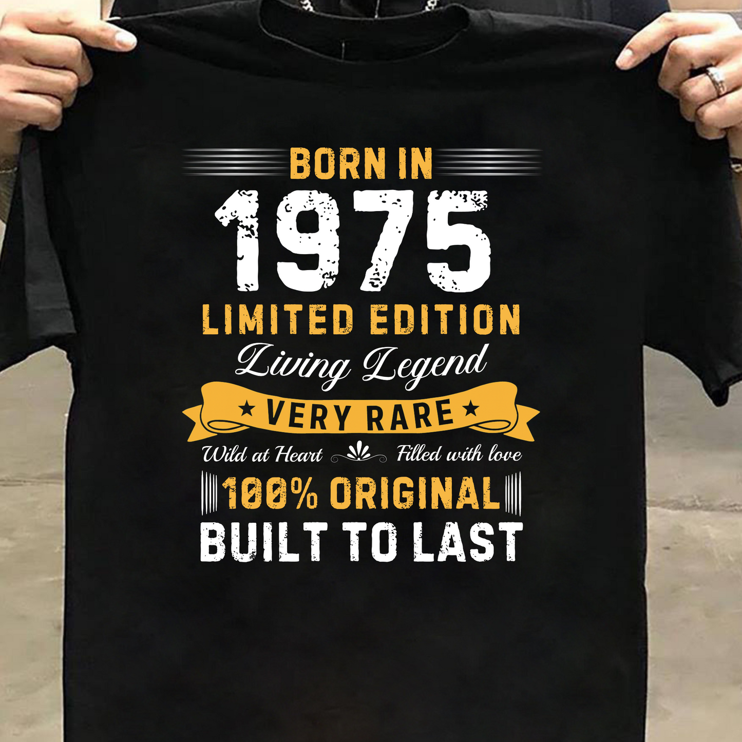 BORN IN 1975 BUILT TO LAST CLASSIC T-SHIRT