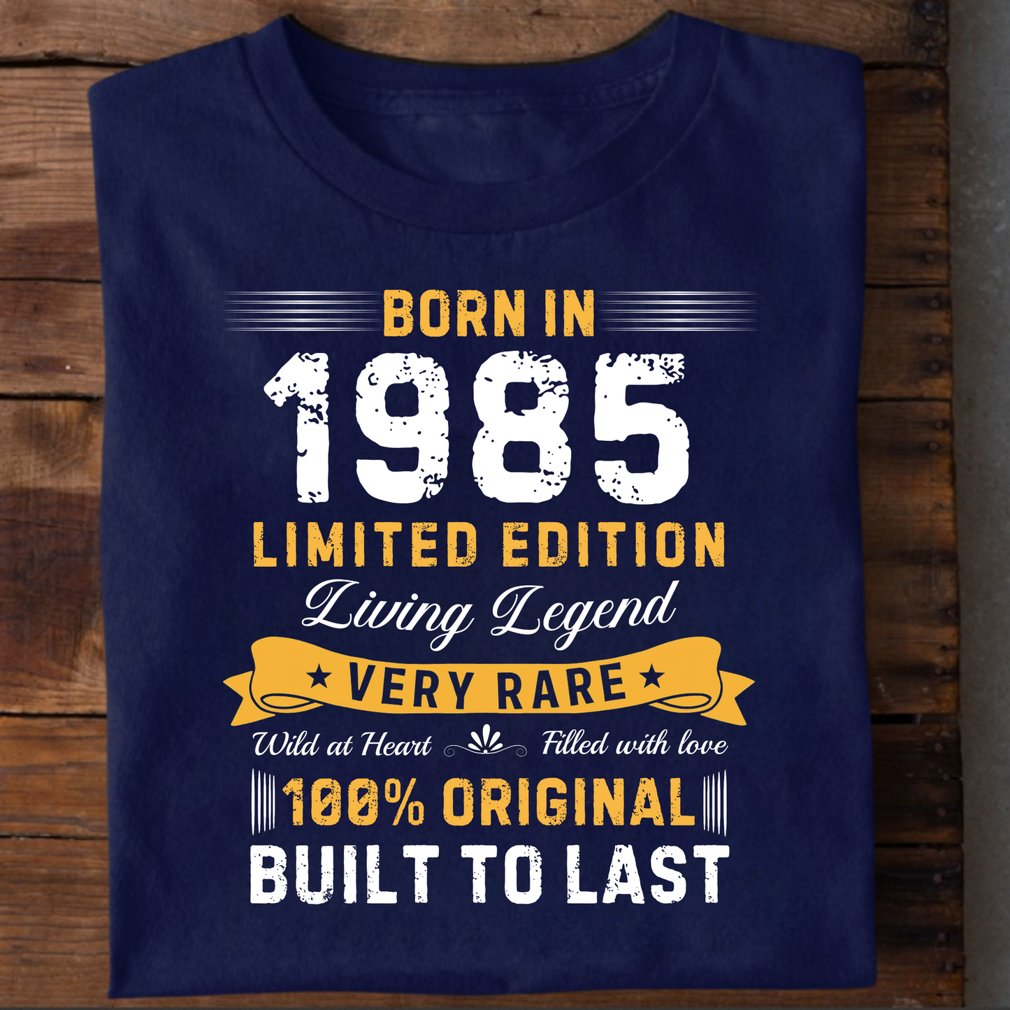 BORN IN 1985 BUILT TO LAST CLASSIC T-SHIRT