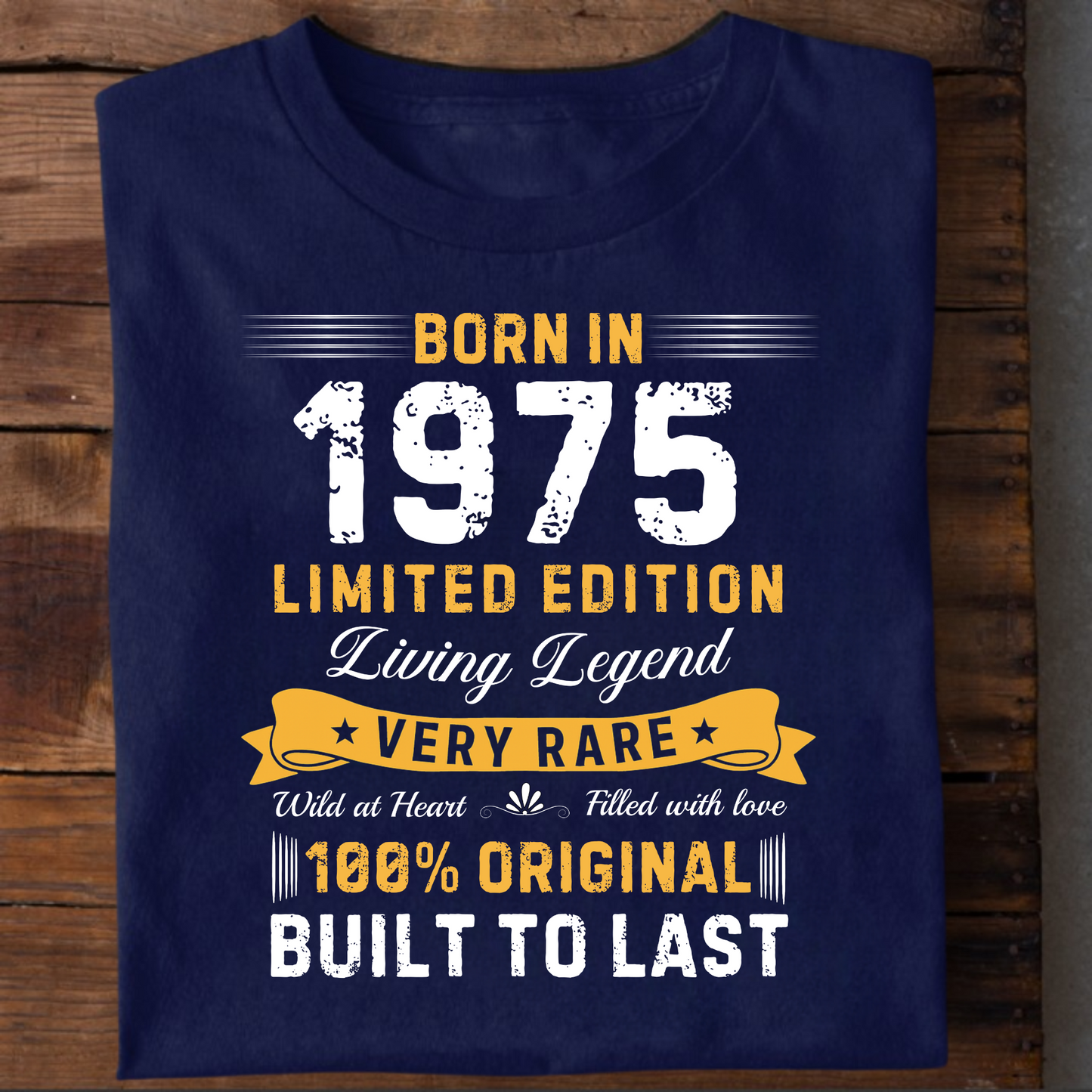BORN IN 1975 BUILT TO LAST CLASSIC T-SHIRT