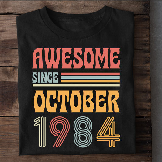 AWESOME SINCE OCTOBER 1984 CLASSIC T-SHIRT
