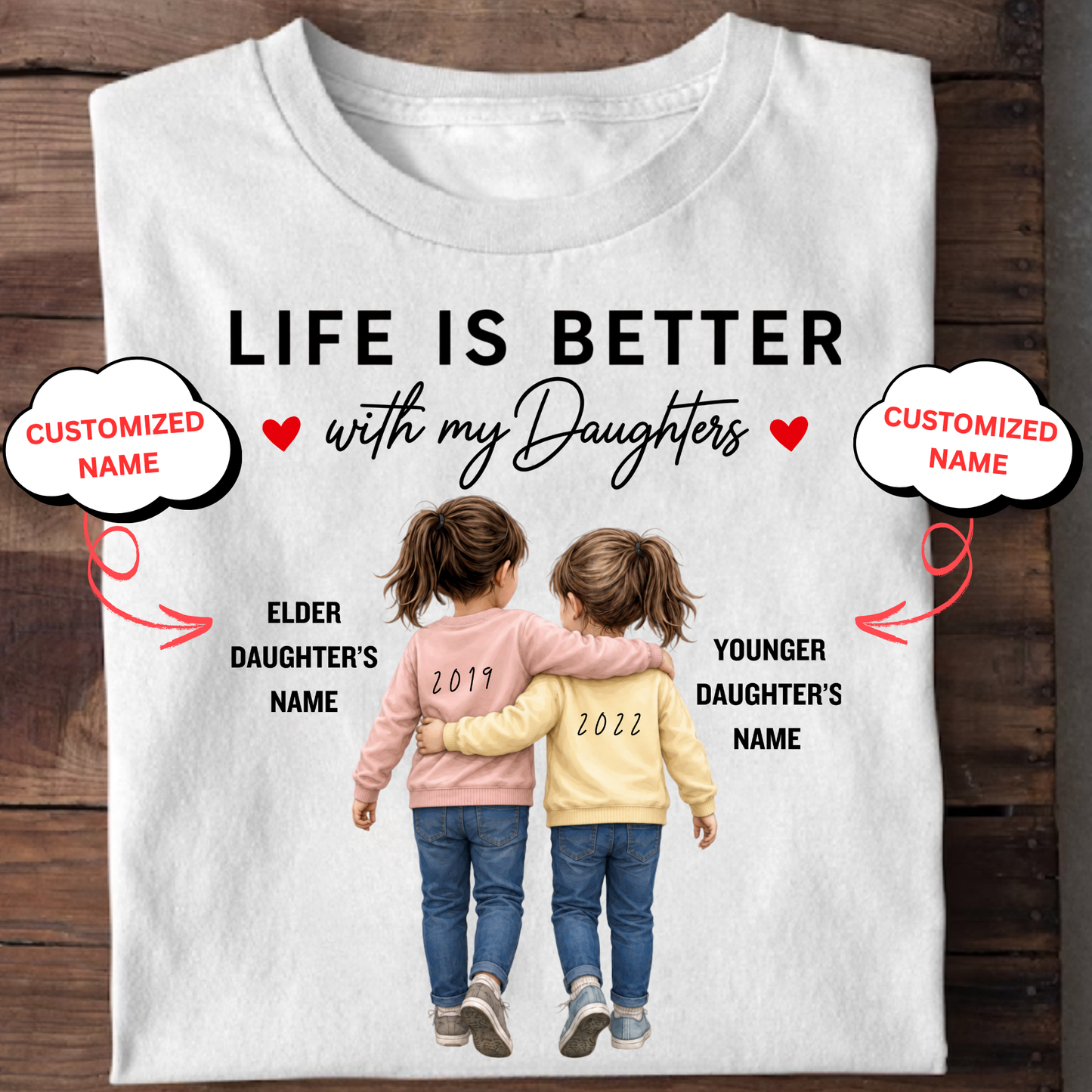 CUSTOMIZED- LIFE IS BETTER WITH MY DAUGHTERS CLASSIC T-SHIRT