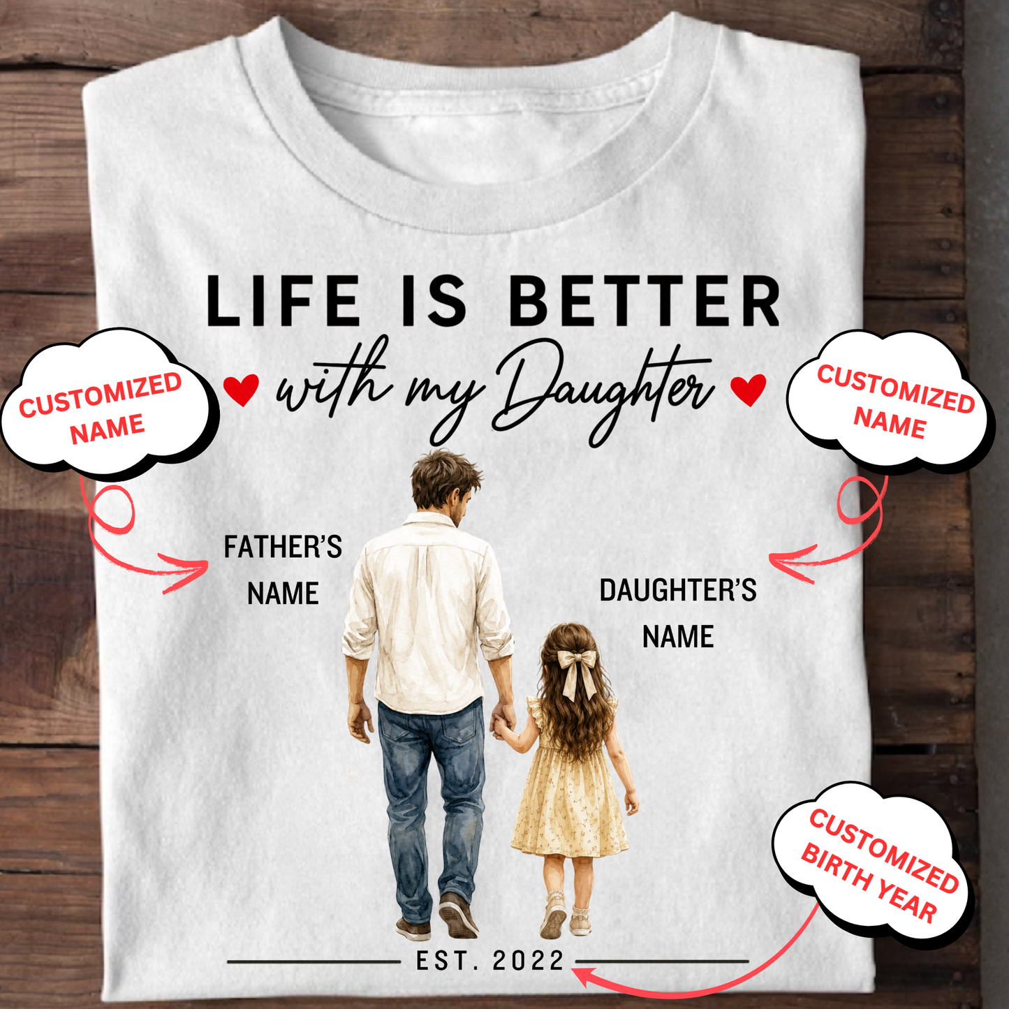 CUSTOMIZED- LIFE IS BETTER WITH MY DAUGHTER (FATHER & DAUGHTER) BIRTH YEAR CLASSIC T-SHIRT