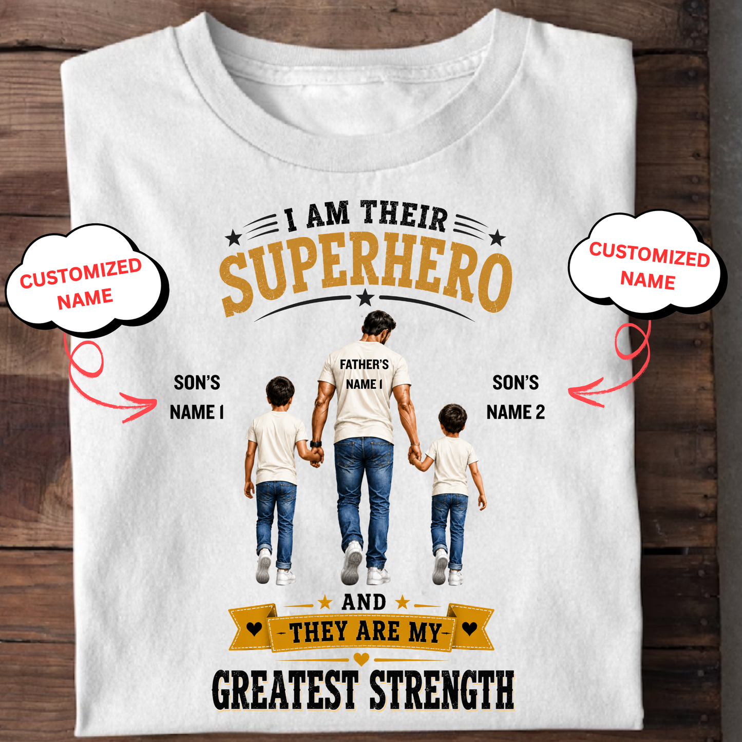 CUSTOMIZED-I AM THEIR SUPERHERO, THEY ARE MY GREATEST STRENGTH (DAD & 2 SONS) CLASSIC T-SHIRT