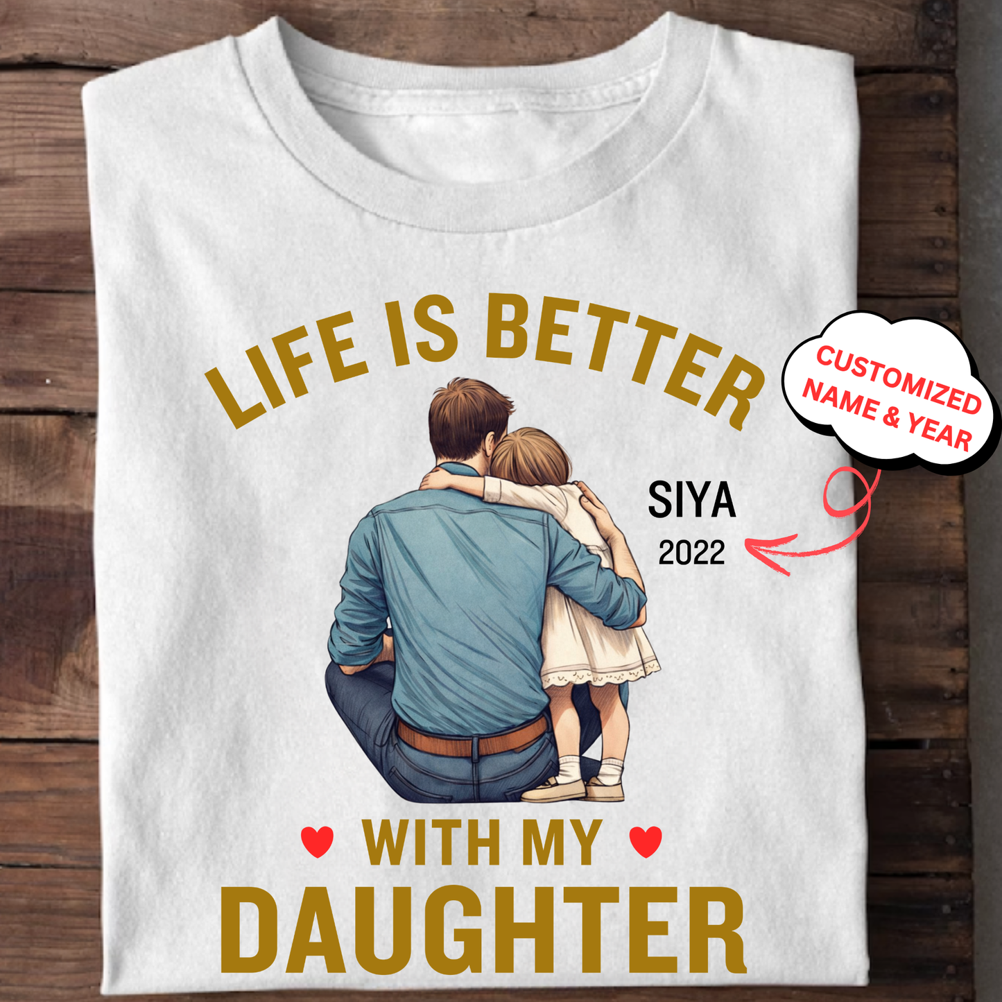 CUSTOMIZED-LIFE IS BETTER WITH MY DAUGHTER (FATHER) CLASSIC T-SHIRT