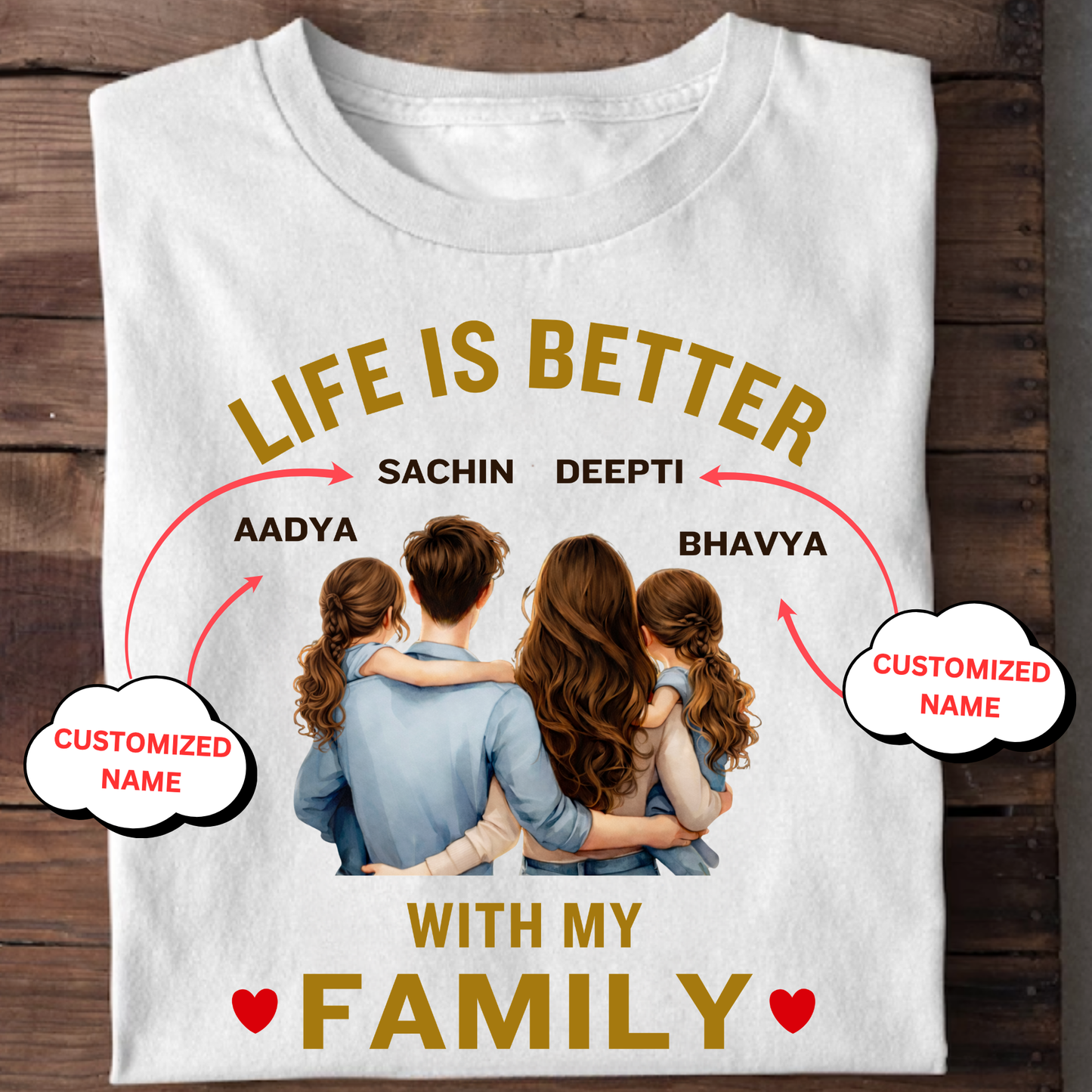 CUSTOMIZED-LIFE IS BETTER WITH MY FAMILY (FATHER MOTHER & TWO DAUGHTERS) CLASSIC T-SHIRT