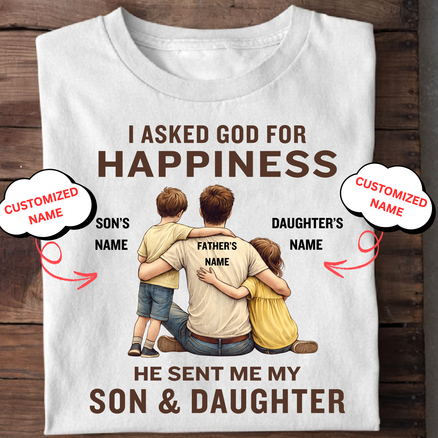 CUSTOMIZED-MY HAPPINESS, MY SON & DAUGHTER (FATHER & KIDS) CLASSIC T-SHIRT