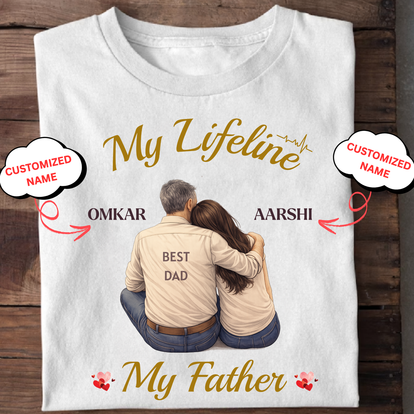 CUSTOMIZED-MY LIFELINE, MY FATHER (DAUGHTER-FATHER) CLASSIC T-SHIRT