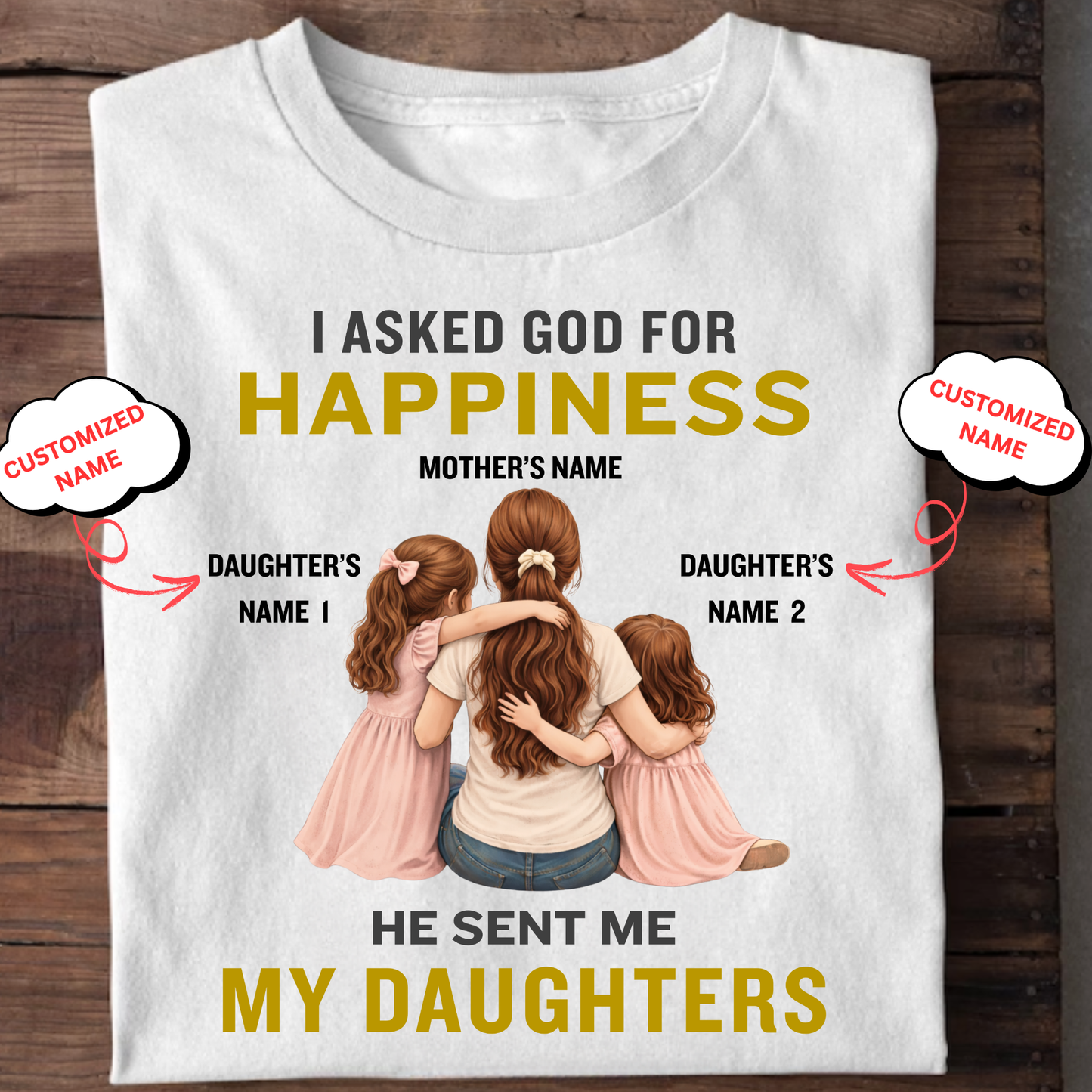 CUSTOMIZED-MY HAPPINESS, MY DAUGHTERS (MOTHER & DAUGHTERS) CLASSIC T-SHIRT