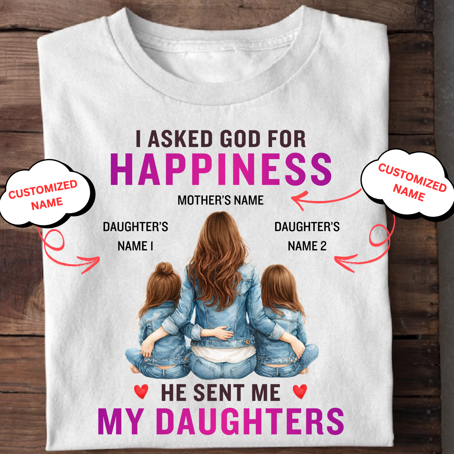 CUSTOMIZED-MY HAPPINESS, MY DAUGHTERS (MOTHER & DAUGHTERS) CLASSIC T-SHIRT