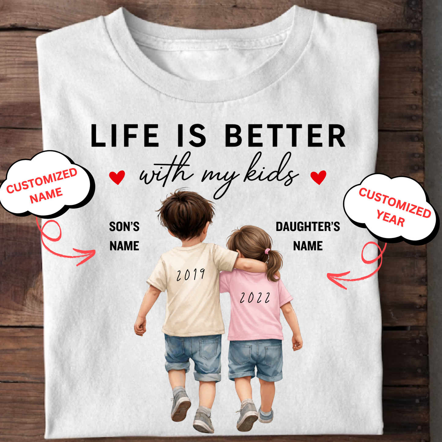 CUSTOMIZED-LIFE IS BETTER WITH MY KIDS CLASSIC T-SHIRT