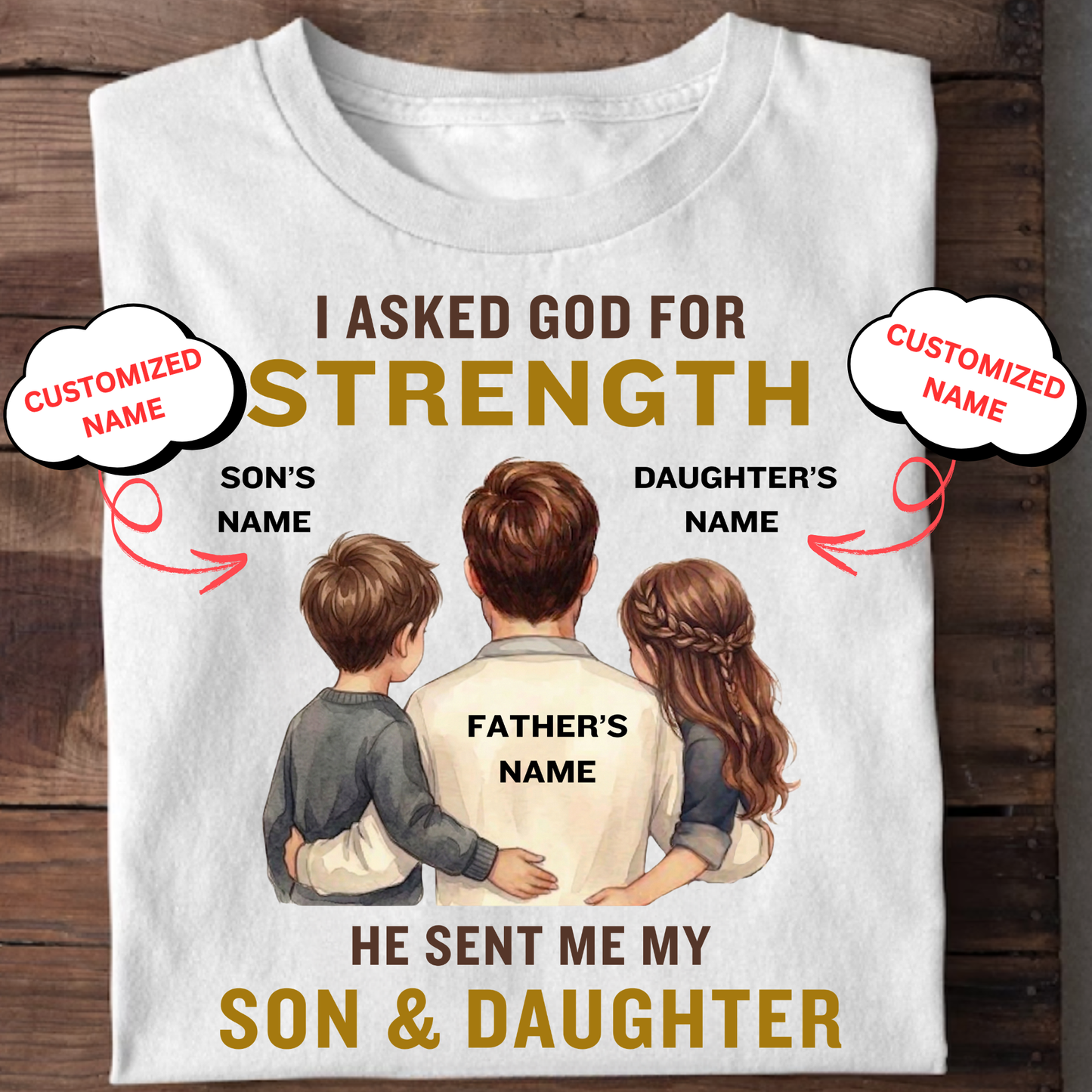 CUSTOMIZED- MY STRENGTH, MY SON & DAUGHTER (FATHER & KIDS) CLASSIC T-SHIRT