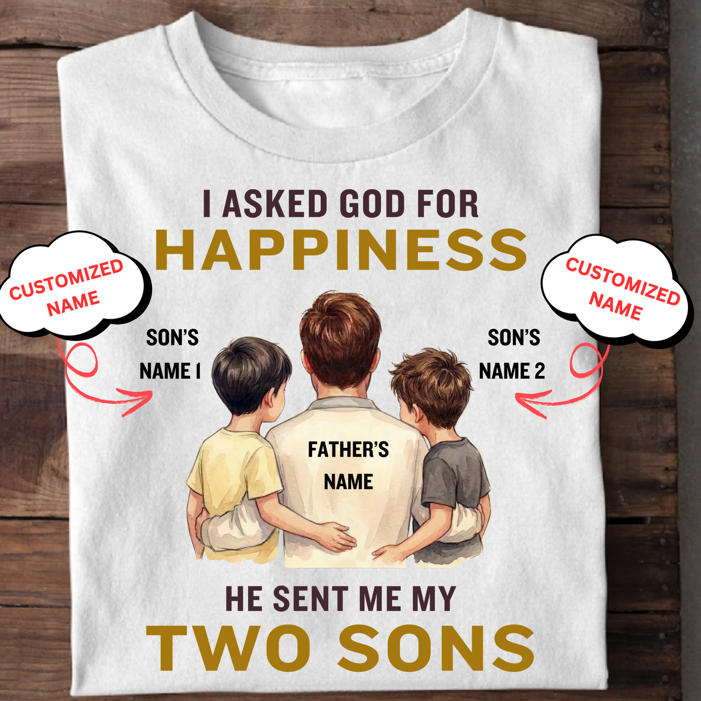 CUSTOMIZED- MY HAPPINESS, MY TWO SONS (FATHER & SONS) CLASSIC T-SHIRT