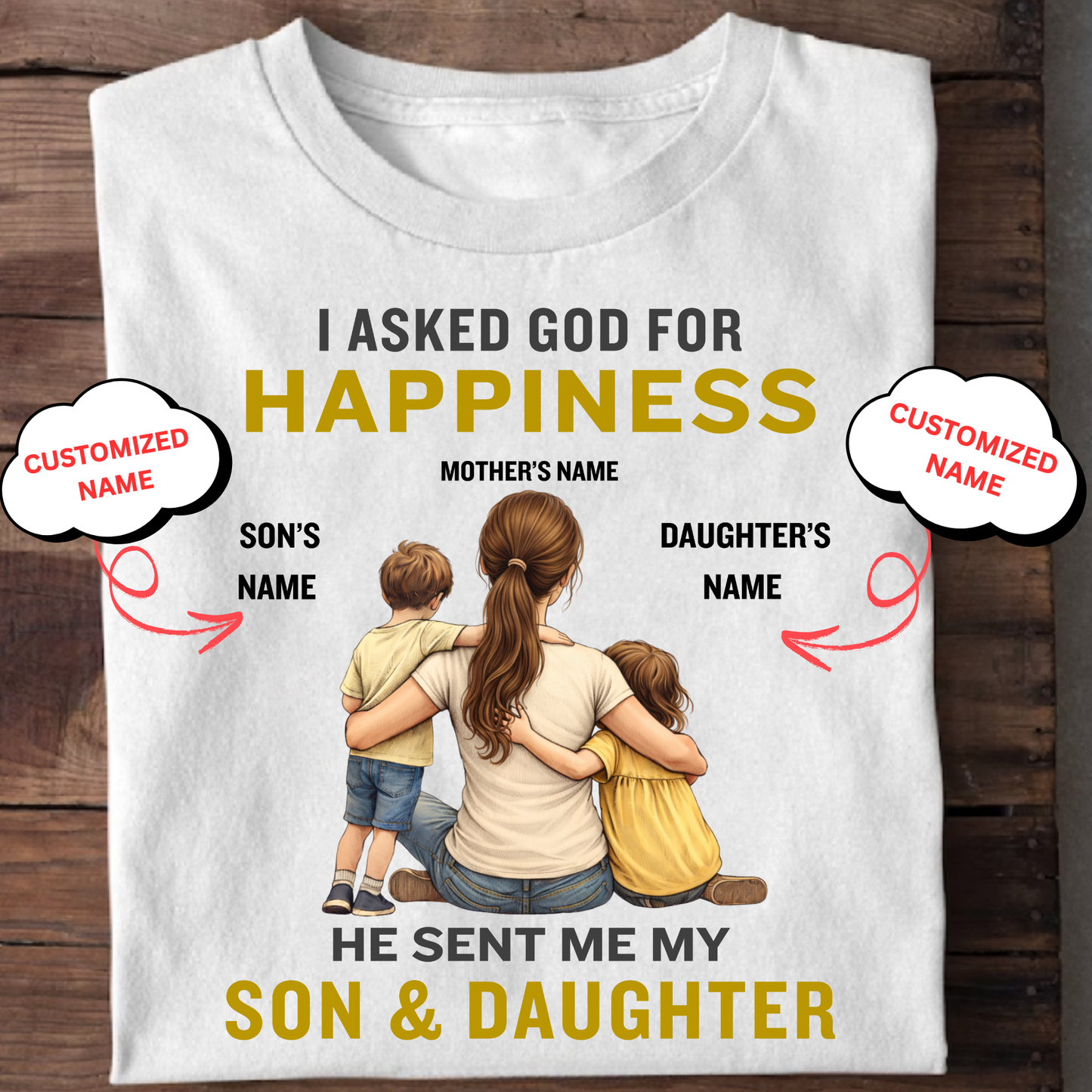 CUSTOMIZED-MY HAPPINESS, MY SON & DAUGHTER (MOTHER) CLASSIC T-SHIRT