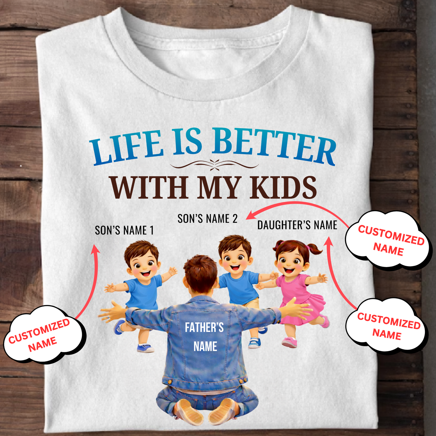 CUSTOMIZED-LIFE IS BETTER WITH MY TWO SONS AND A DAUGHTER (FATHER & KIDS) CLASSIC T-SHIRT