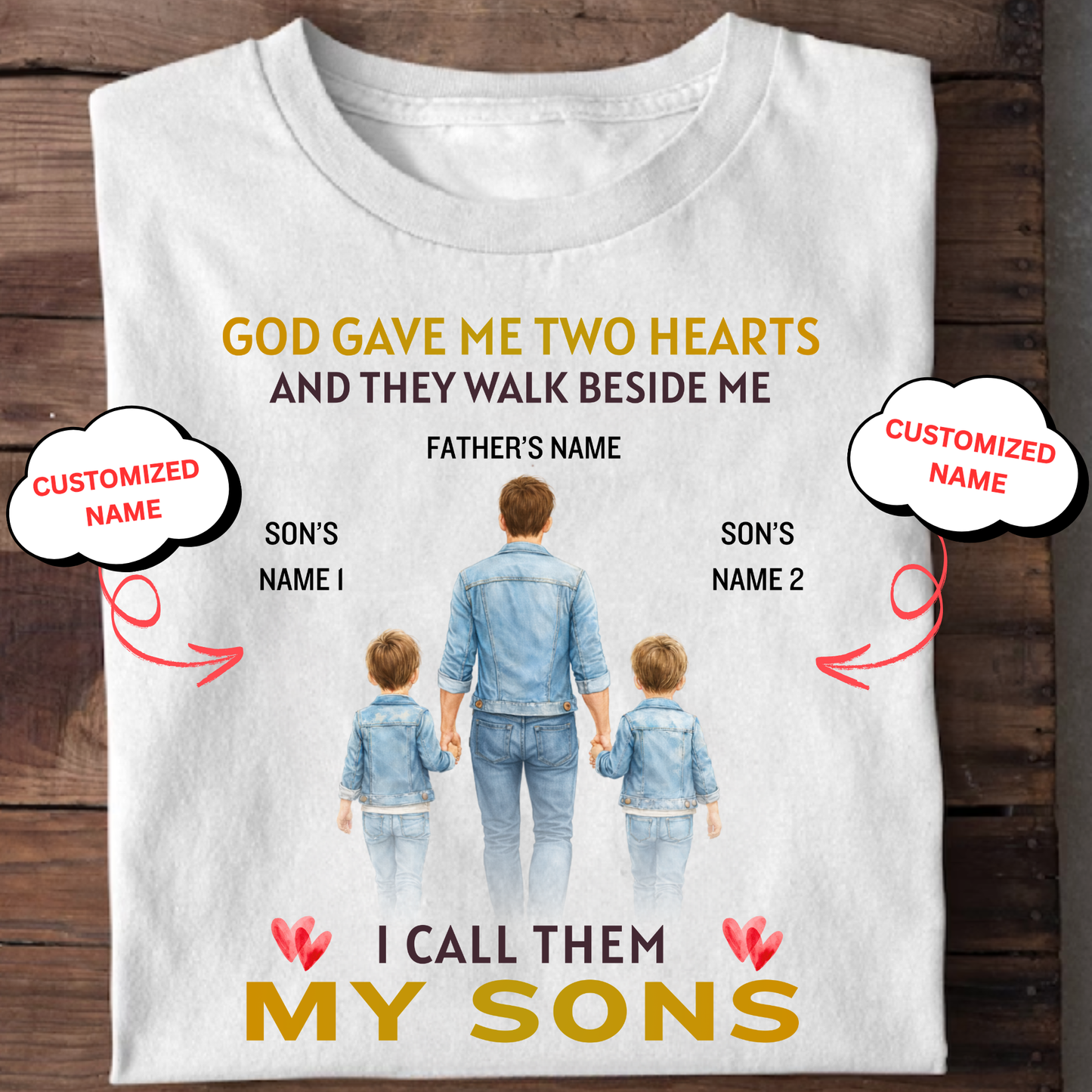 CUSTOMIZED-GOD GAVE ME TWO HEARTS, MY TWO SONS (FATHER & SONS) CLASSIC T-SHIRT