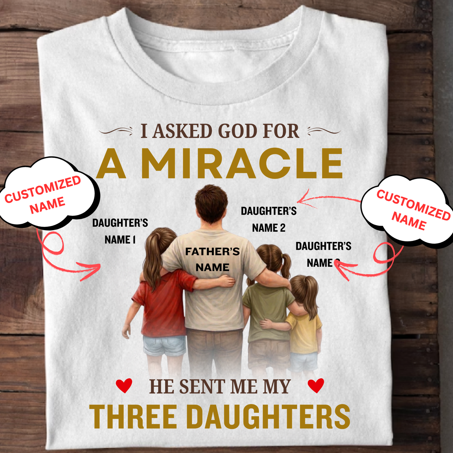 CUSTOMIZED-MIRACLE, MY THREE DAUGHTERS (FATHER & DAUGHTER) CLASSIC T-SHIRT