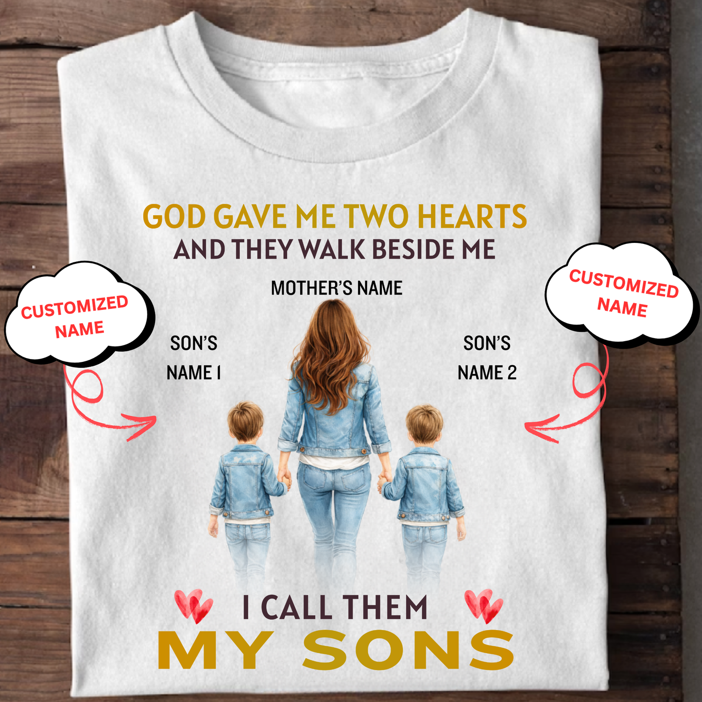 CUSTOMIZED-GOD GAVE ME TWO HEARTS, MY TWO SONS (MOTHER & SONS) CLASSIC T-SHIRT