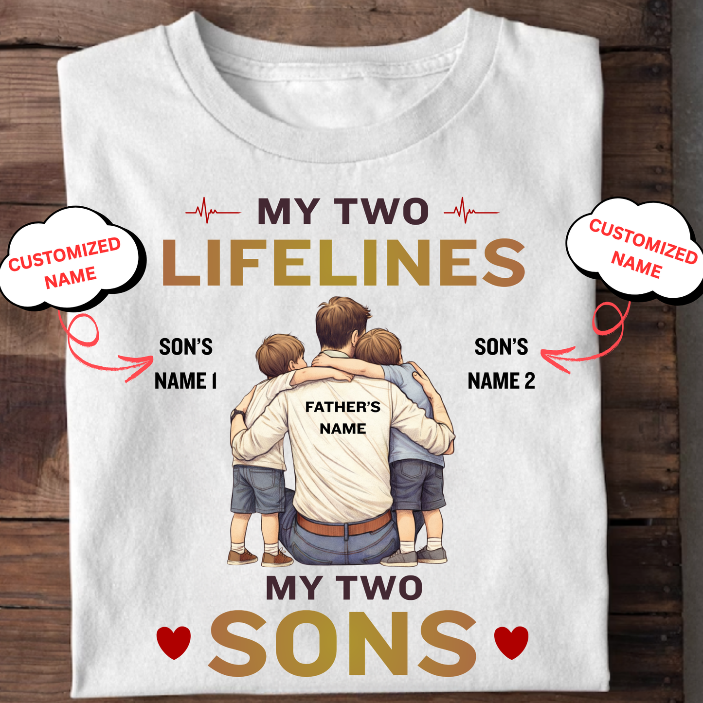 CUSTOMIZED-MY TWO LIFELINES, MY TWO SONS (FATHER & SONS) CLASSIC T-SHIRT