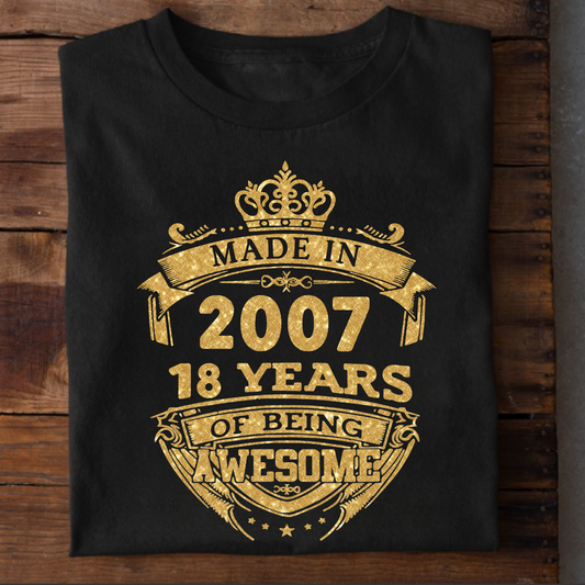 MADE IN 2007 18 YEARS OF BEING AWESOME PREMIUM QUALITY CLASSIC T-SHIRT